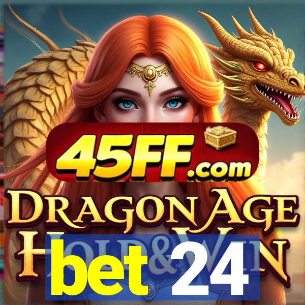 bet 24